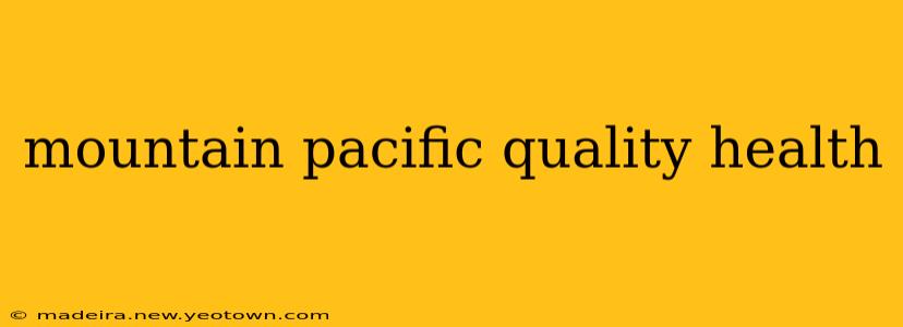 mountain pacific quality health