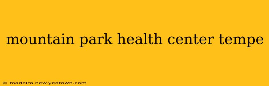 mountain park health center tempe