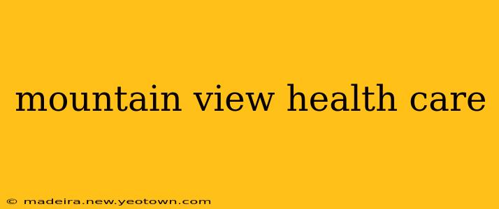 mountain view health care