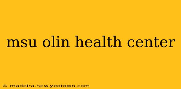 msu olin health center