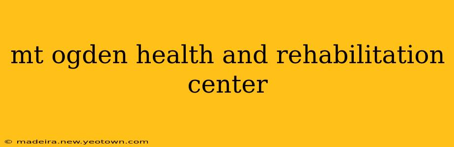 mt ogden health and rehabilitation center