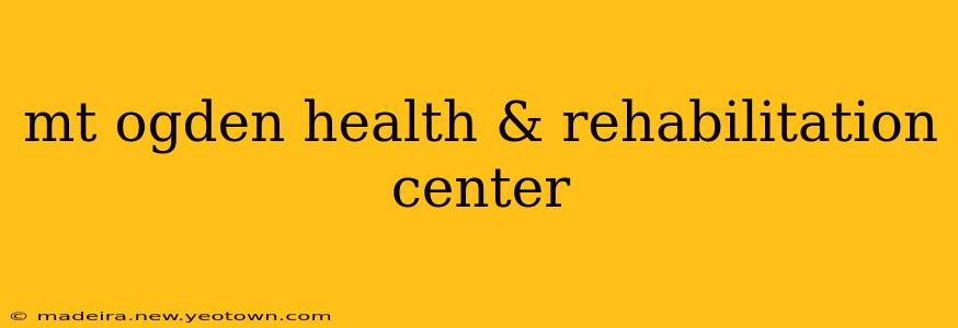 mt ogden health & rehabilitation center