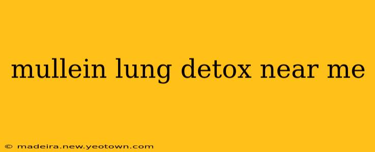 mullein lung detox near me