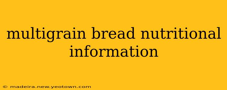 multigrain bread nutritional information