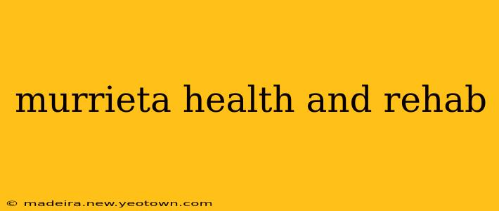 murrieta health and rehab