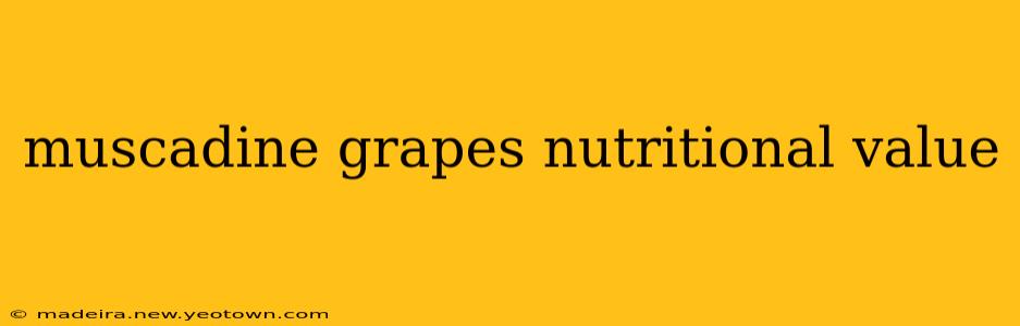 muscadine grapes nutritional value