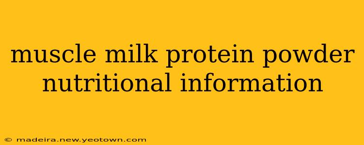 muscle milk protein powder nutritional information