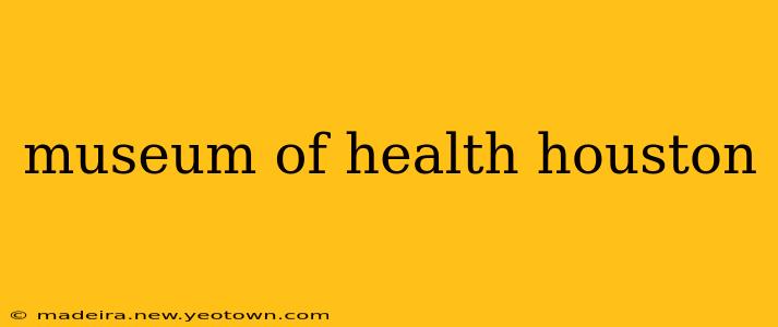 museum of health houston