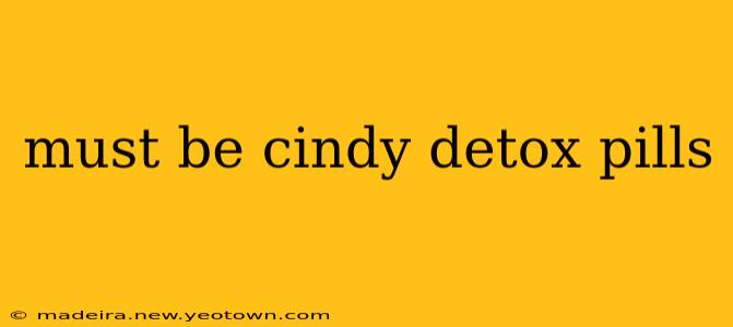 must be cindy detox pills
