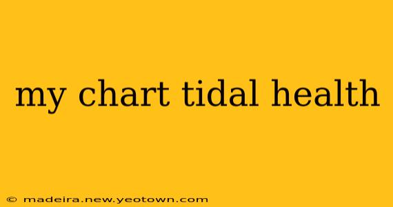 my chart tidal health
