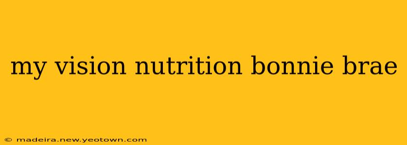 my vision nutrition bonnie brae