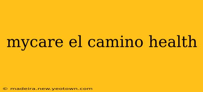 mycare el camino health