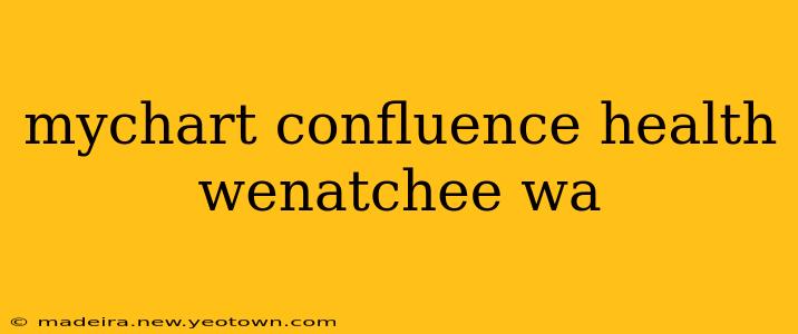 mychart confluence health wenatchee wa