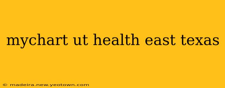 mychart ut health east texas