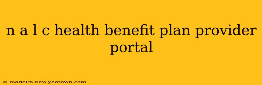 n a l c health benefit plan provider portal