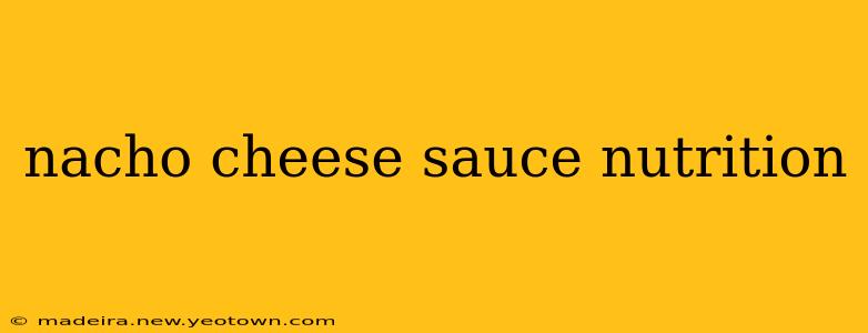nacho cheese sauce nutrition