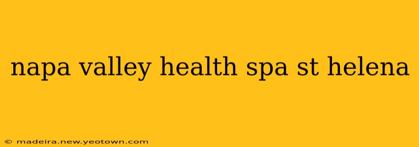 napa valley health spa st helena