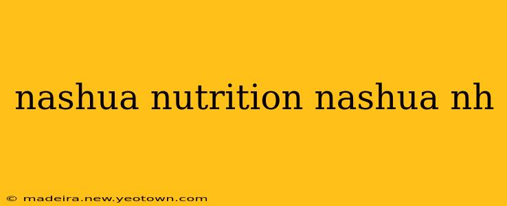 nashua nutrition nashua nh