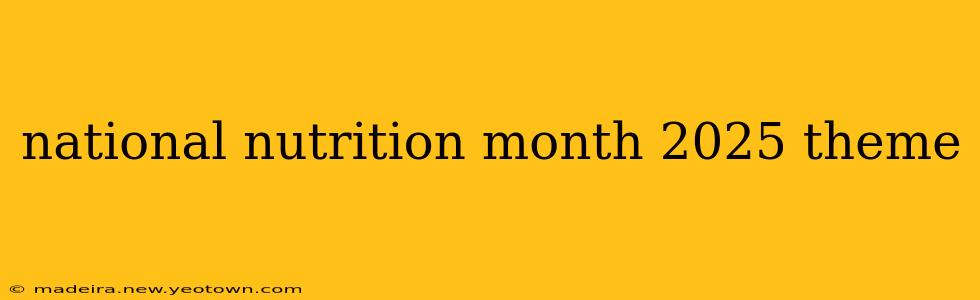 national nutrition month 2025 theme