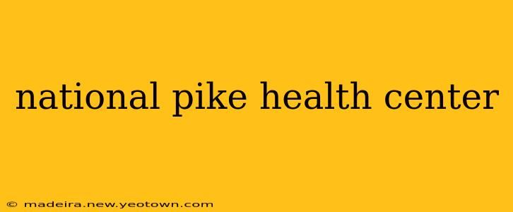 national pike health center