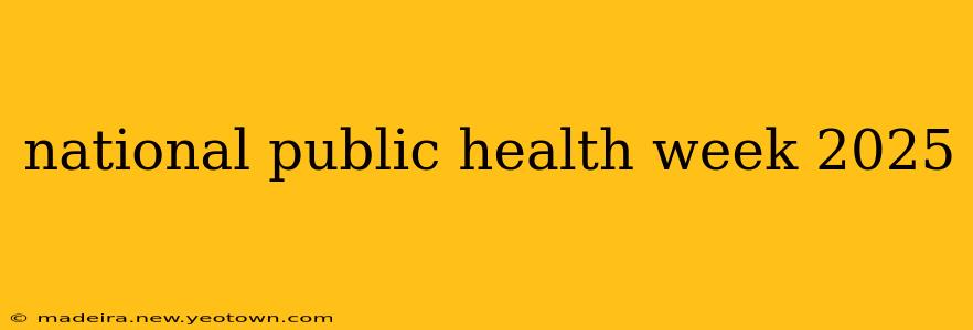 national public health week 2025