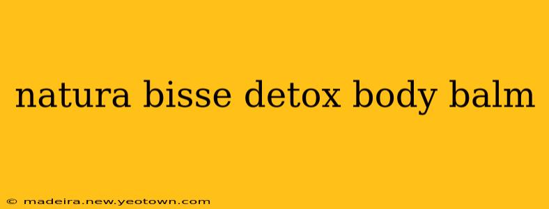natura bisse detox body balm