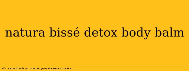 natura bissé detox body balm
