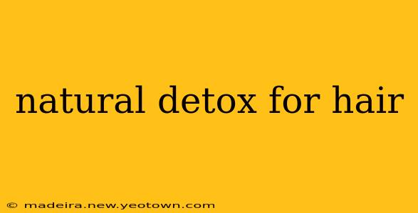 natural detox for hair