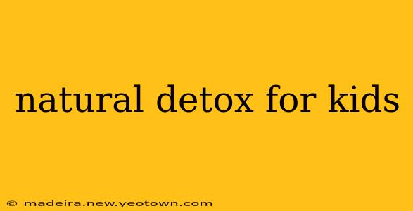 natural detox for kids