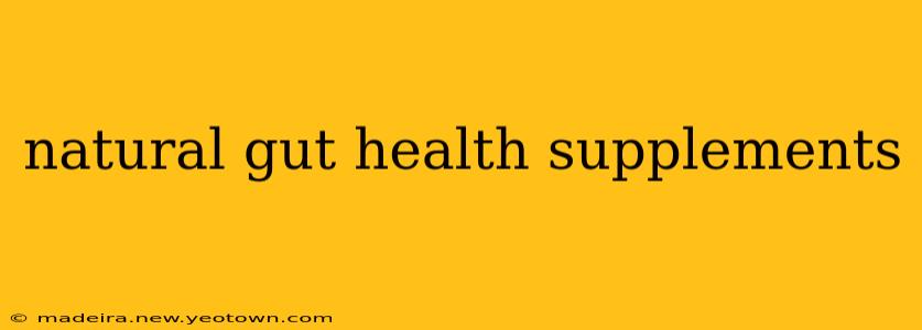 natural gut health supplements