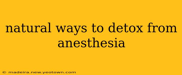 natural ways to detox from anesthesia