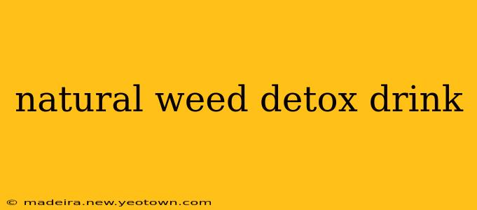 natural weed detox drink