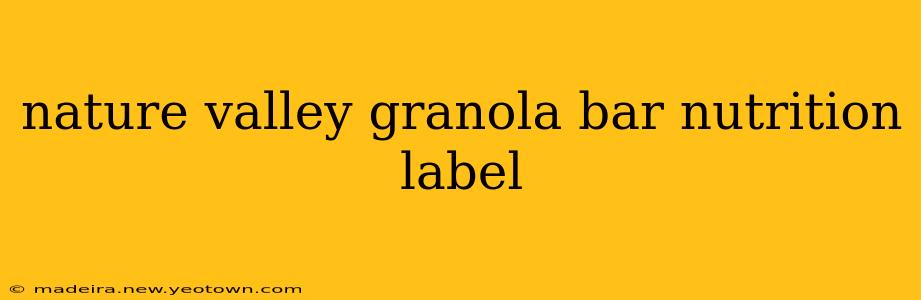 nature valley granola bar nutrition label