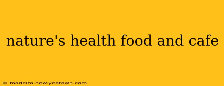 nature's health food and cafe