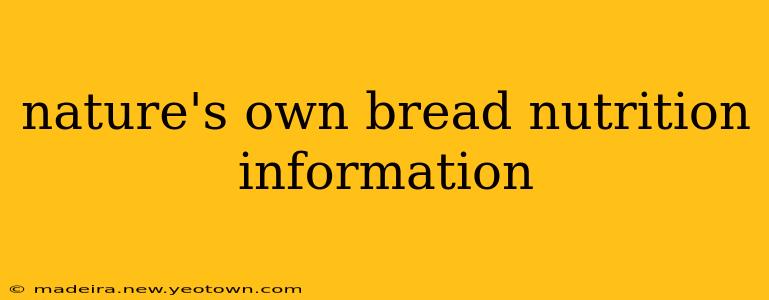 nature's own bread nutrition information