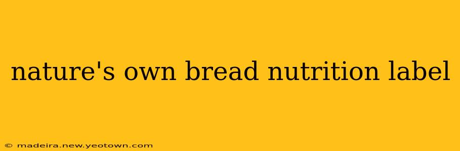 nature's own bread nutrition label