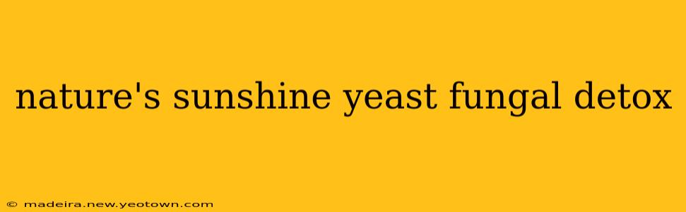 nature's sunshine yeast fungal detox