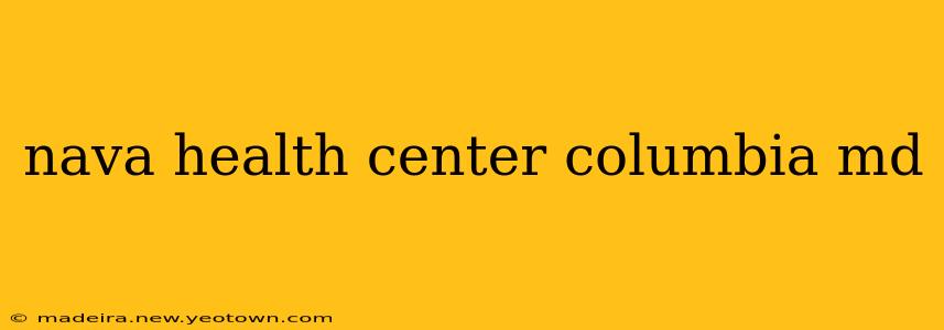 nava health center columbia md