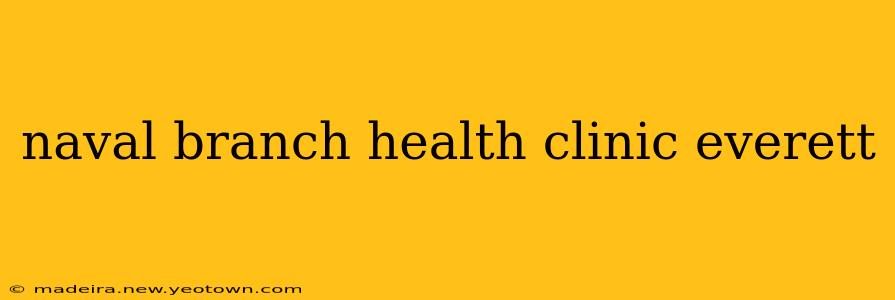 naval branch health clinic everett