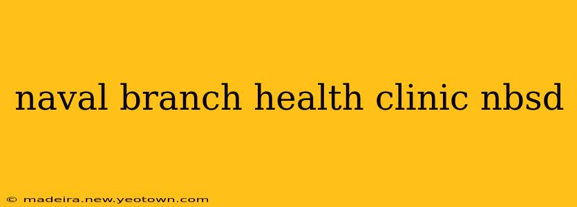 naval branch health clinic nbsd