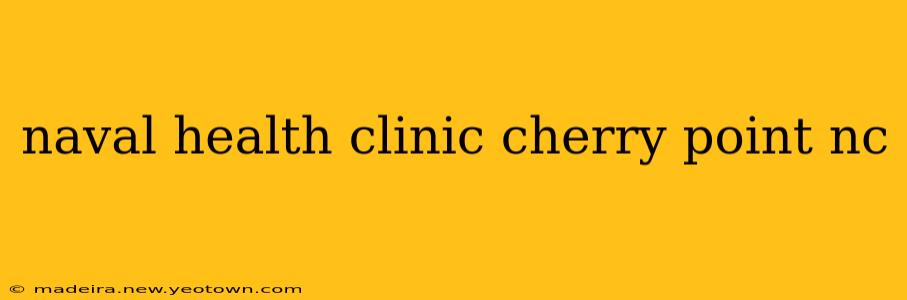 naval health clinic cherry point nc