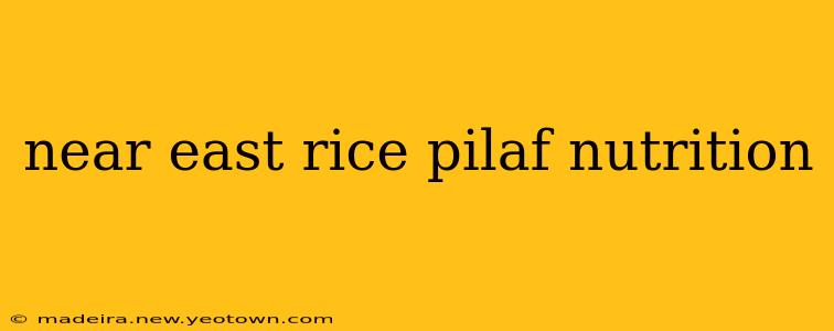 near east rice pilaf nutrition