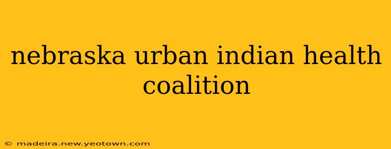 nebraska urban indian health coalition