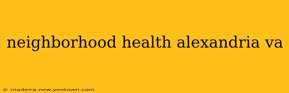 neighborhood health alexandria va