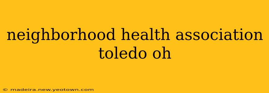 neighborhood health association toledo oh