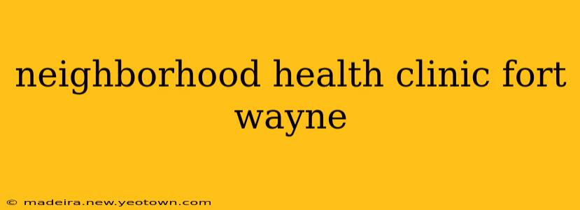 neighborhood health clinic fort wayne