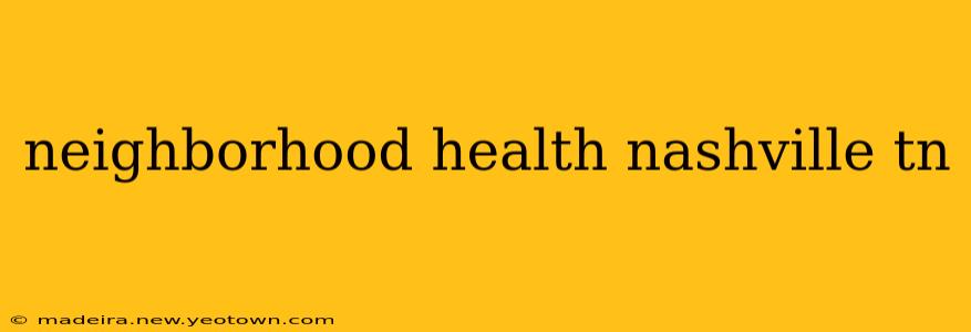 neighborhood health nashville tn
