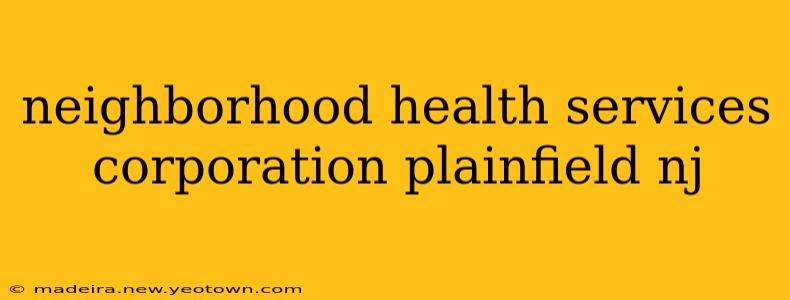 neighborhood health services corporation plainfield nj