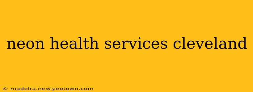 neon health services cleveland