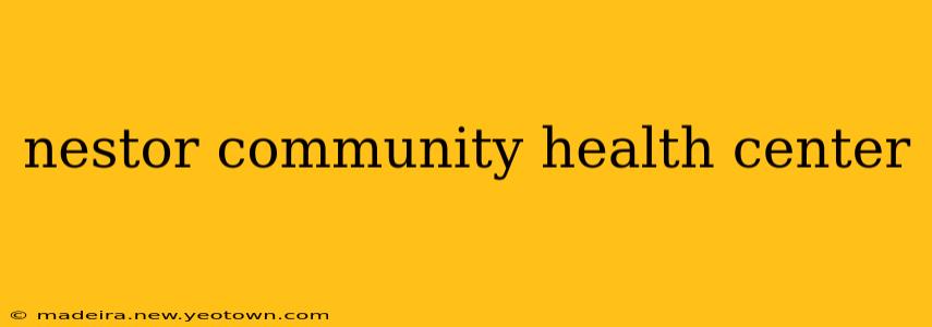nestor community health center